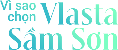Vì sao chọn Vlasta - Sầm Sơn