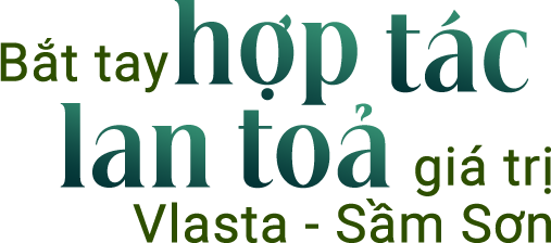 Bắt tay hợp tác lan toả giá trị Vlasta - Sầm Sơn